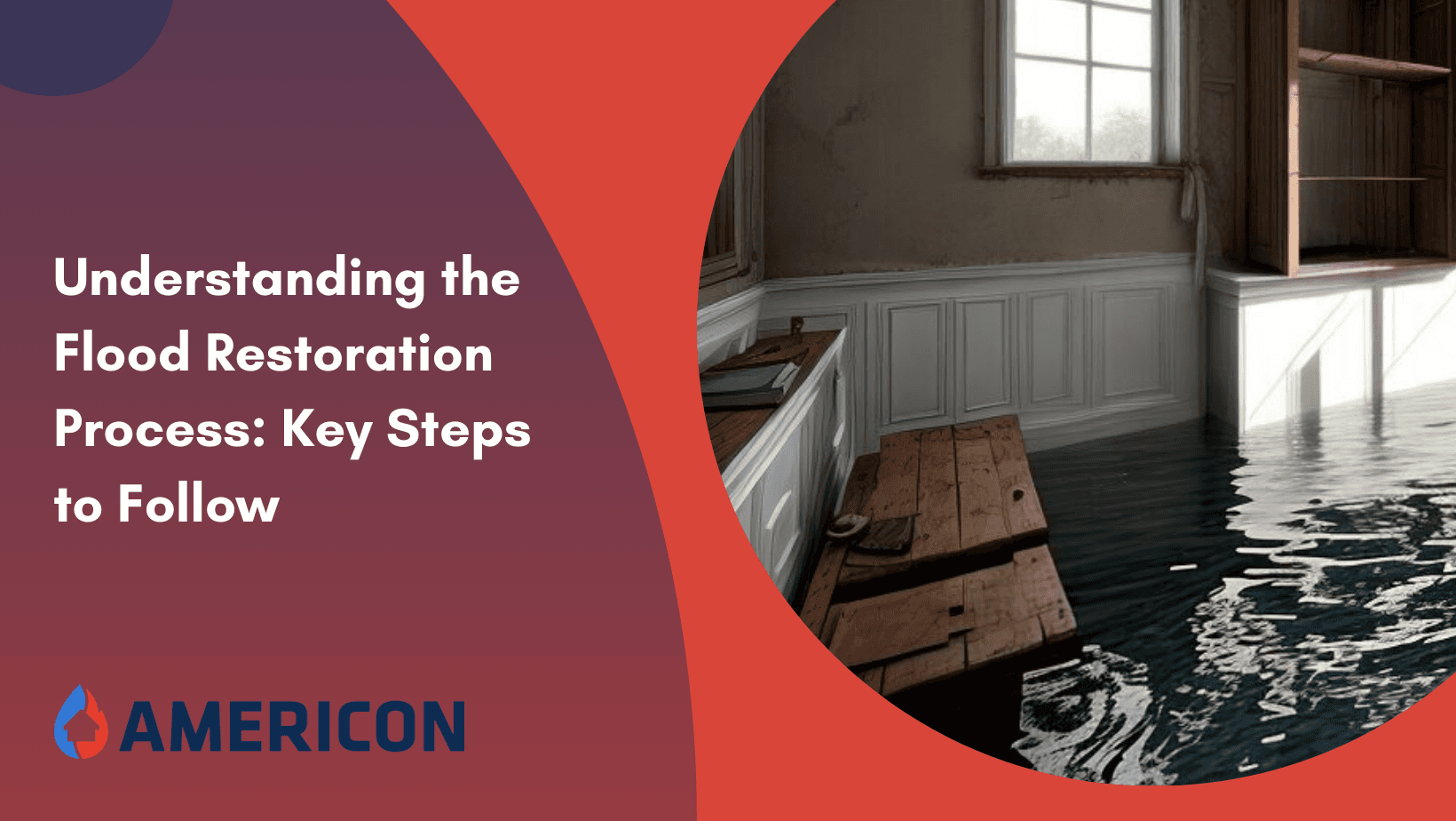 Understanding the Flood Restoration Process: Key Steps to Follow