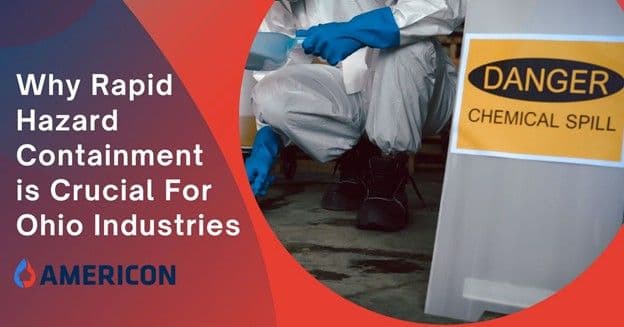Why Is Rapid Hazard Containment Critical in Ohio Industrial Zones?