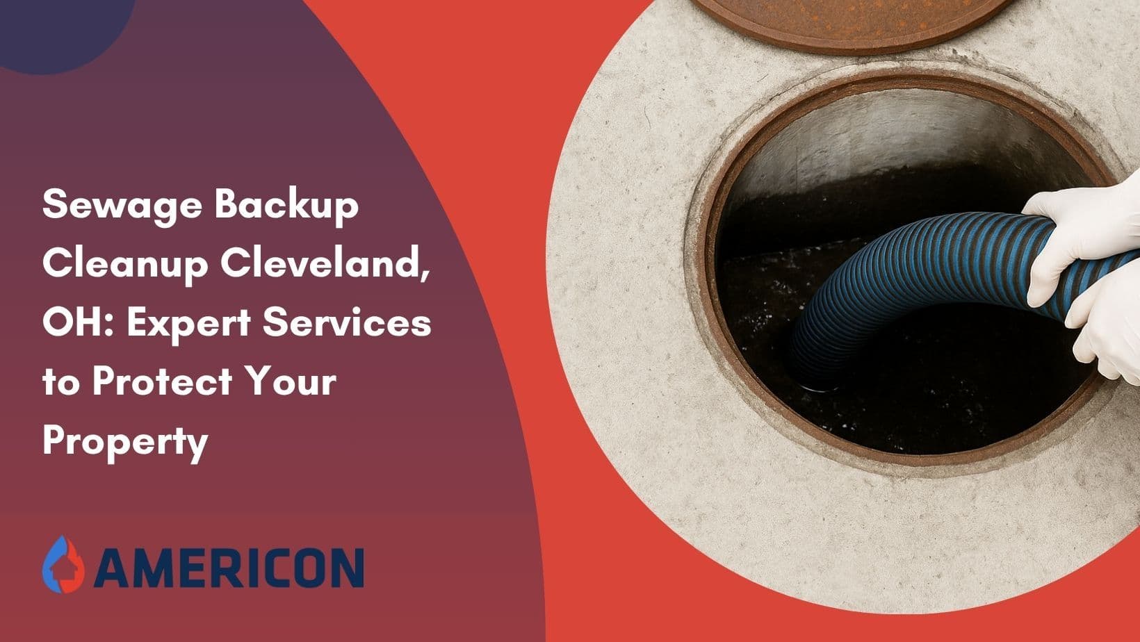 Sewage Backup Cleanup Cleveland, OH: Expert Services to Protect Your Property